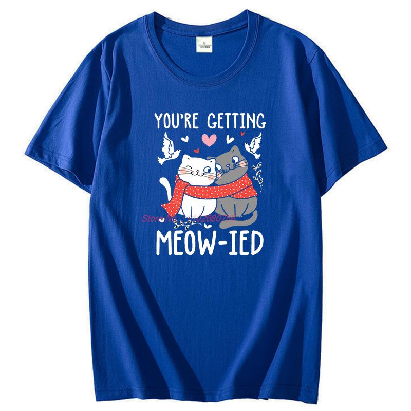 Youre Getting Meowied Cute Funny Shirts Graphic Tee Fashion Tops Tshirt New Arrival Goods Short Sleeve Tee Cotton Tshirt