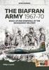 The The Biafran Army 1967-70 : Build-Up and Downfall of the Secessionist Military Book