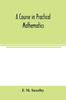 Книга A Course In Practical Mathematics