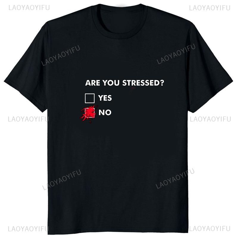 Funny Are You Stressed? No T-shirt