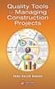 The Quality Tools for Managing Construction Projects Book
