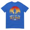 Dont Let The Old Unisex In Vintage American (On Back) TShirt TShirt