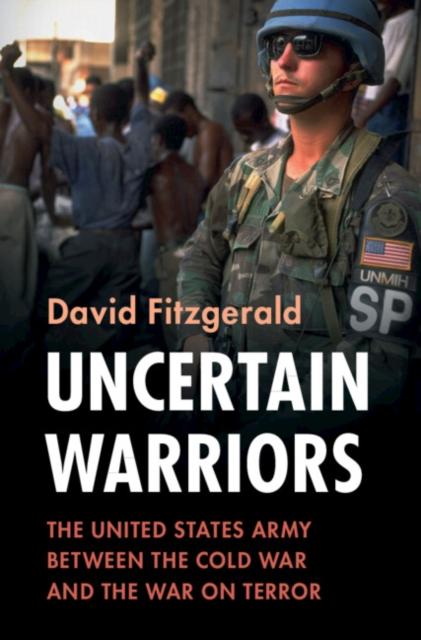 Книга Uncertain Warriors : The United States Army Between the Cold War and the War On Terror