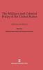 The The Military and Colonial Policy of the United States : Addresses and Reports Book