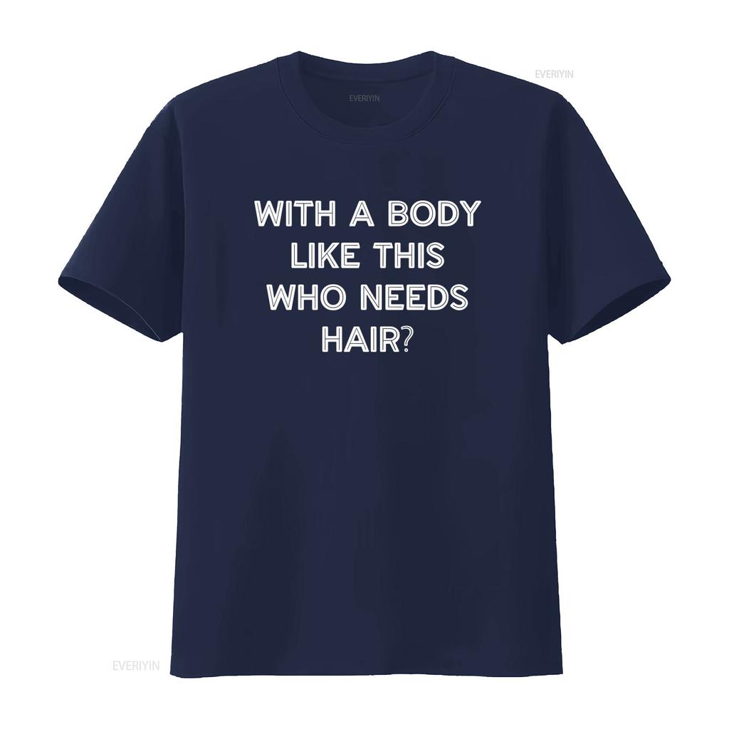 With A Body Like This Who Needs Hair Funny Men Fathers Day T Shirt vintage Washed streetwear Unisex Versatile Comfortable