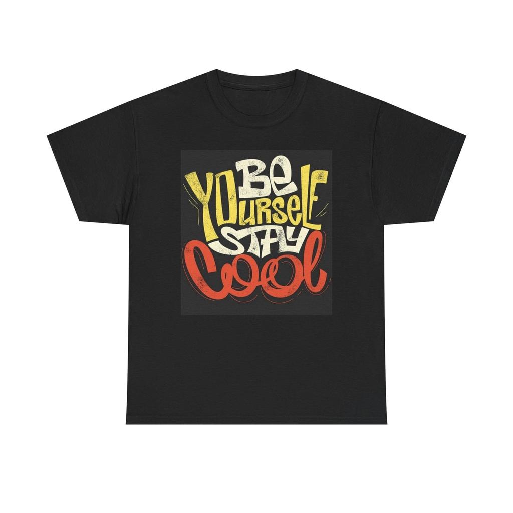Men's and Women's T-shirts Be Yourself Stay Cool