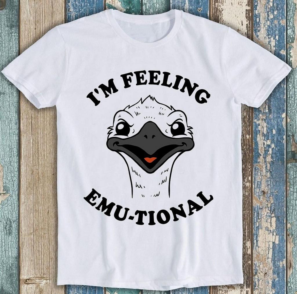 I'm Feeling Emotional Emu-tional Saying Meme Funny Gift Tee T Shirt T2903