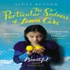 The Particular Sadness of Lemon Cake by Aimee Bender Paperback Book 9780099538264