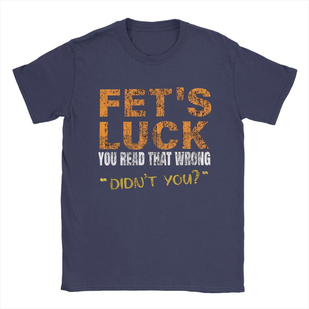FetS Luck Read That Wrong DidnT You Unisexs T Shirt Crazy Tee Shirt Short Sleeve O Neck TShirt Cotton XL XL Clothing