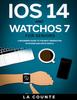 The iOS 14 and WatchOS 7 For Seniors : A Beginners Guide To the Next Generation of iPhone and Apple Watch Book