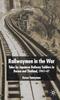 Книга Railwaymen In the War : Tales by Japanese Railway Soldiers In Burma and Thailand 1941-47