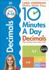 Книга 10 Minutes A Day Decimals, Ages 7-11 (Key Stage 2) : Supports the National Curriculum, Helps Develop Strong Maths Skills
