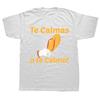 Funny Spanish Mother Mom Expression Te Calmas O Te Calmo Graphic T Shirts Streetwear Short Sleeve Birthday Gifts T-shirt