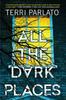 Книга All the Dark Places : A Riveting Novel of Suspense with a Shocking Twist