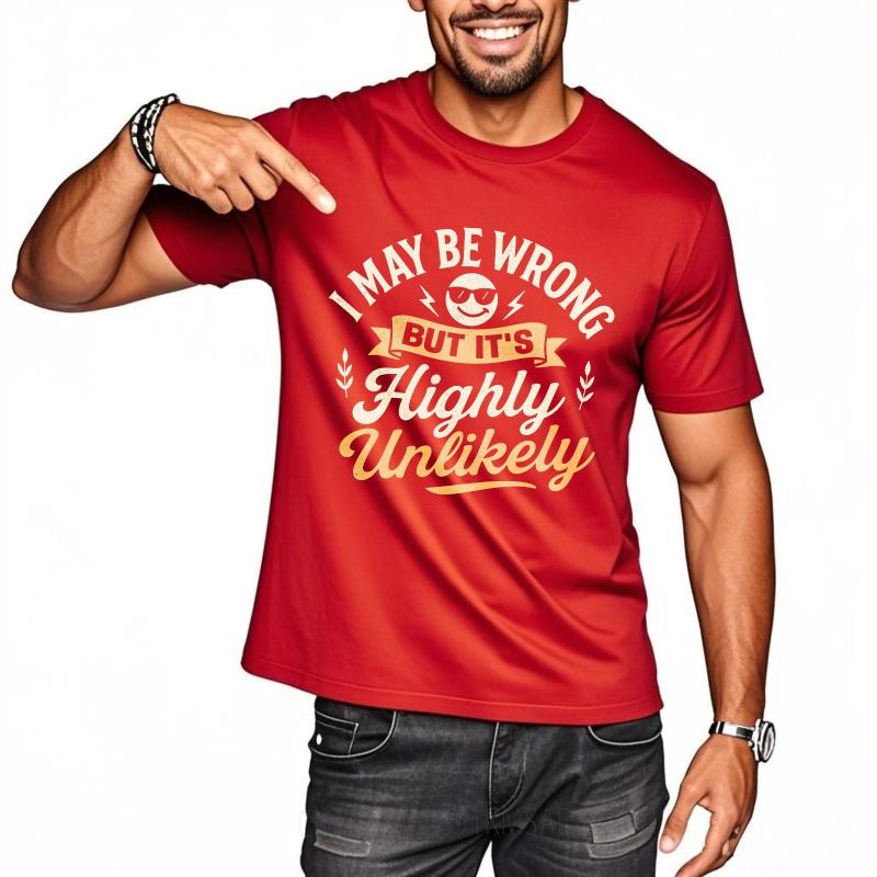 Fashionable Boys Summer Tshirt I May Be Wrong But Its Highly Unlikely Short Sleeve Rock Round Neck Unisex Tee Shirt