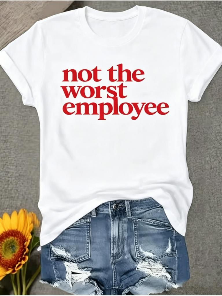 Not The Worst Employee Print Tshirt Funny Slogan Graphic Short Sleeve Round Neck Tops Unisex Office Humor Daily Essential Tee