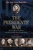 Книга The Presidents' War : Six American Presidents and the Civil War That Divided Them
