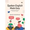Spoken English Made Easy: English that's easy to learn and easier to speak