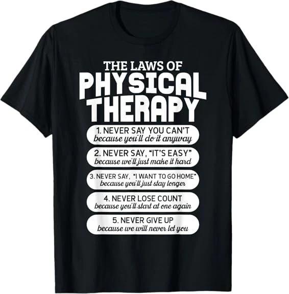 Men's and Women's T-shirts NEW Funny Laws Of Physical Therapy Motivational Goals PT Month T-Shirt S-3XL