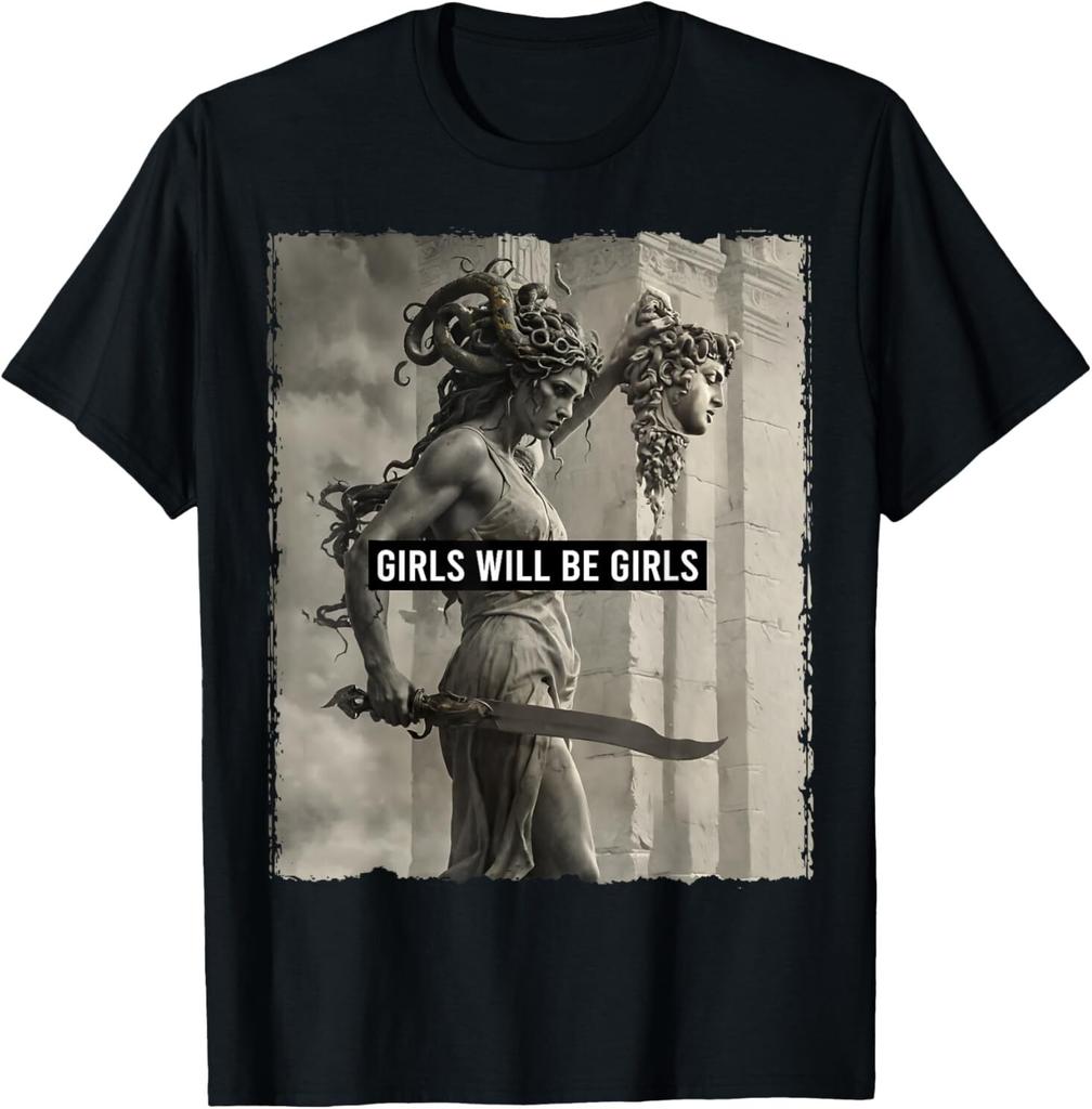 Girl Will Be Girls s Medusa For Adult S-4XL T-Shirt