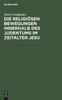 Книга Die Religiosen Bewegungen Innerhalb Des Judentums Im Zeitalter Jesu