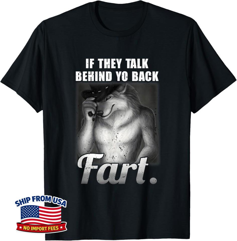 Specific Gift Meme If They Talk Behind Your Back Fart Funny Oddly Unisex T-Shirt