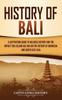 Книга History Of Bali A Captivating Guide To Balinese History And The Impact This Isl by Captivating History - Hardback