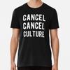 Cancel Cancel Culture  S To 5XL Made In the AU/USA T-Shirt