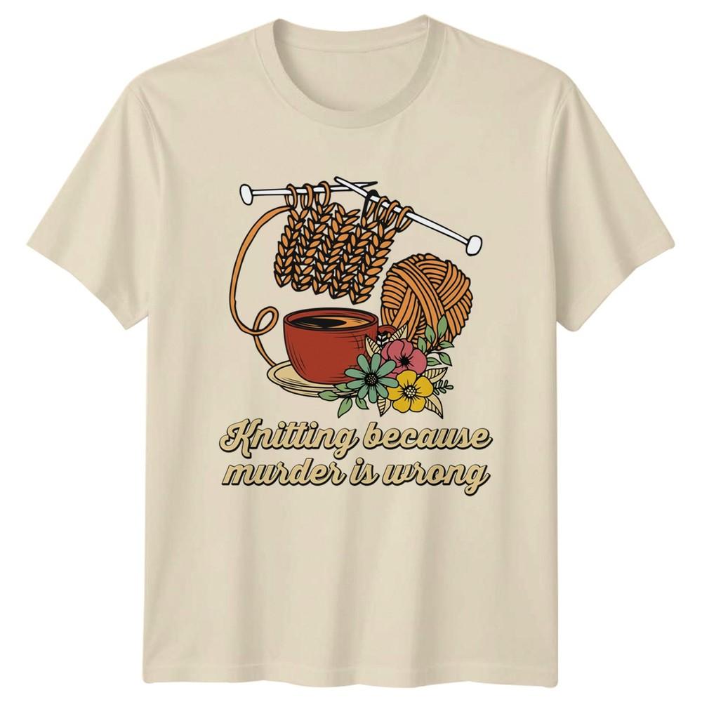Knitting Because Murder Is Wrong TShirt Unisexs Craft Gift For Her