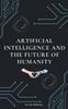 The Artificial Intelligence and the Future of Humanity Book