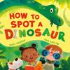 How To Spot a Dinosaur by Suzy Senior Paperback Book 9780755503315