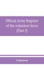Книга Official Army Register of the Volunteer Force of the United States Army for the Years 1861, '62, '63, '64, '65 (Part I)