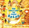 Книга The Only Way To Make Bread