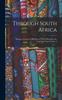 Книга Through South Africa : Being an Account of His Recent Visit To Rhodesia, the Transvaal, Cape Colony A