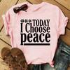 Модная футболка унисекс Today I Choose Peace Print Designed Summer Tops Tees