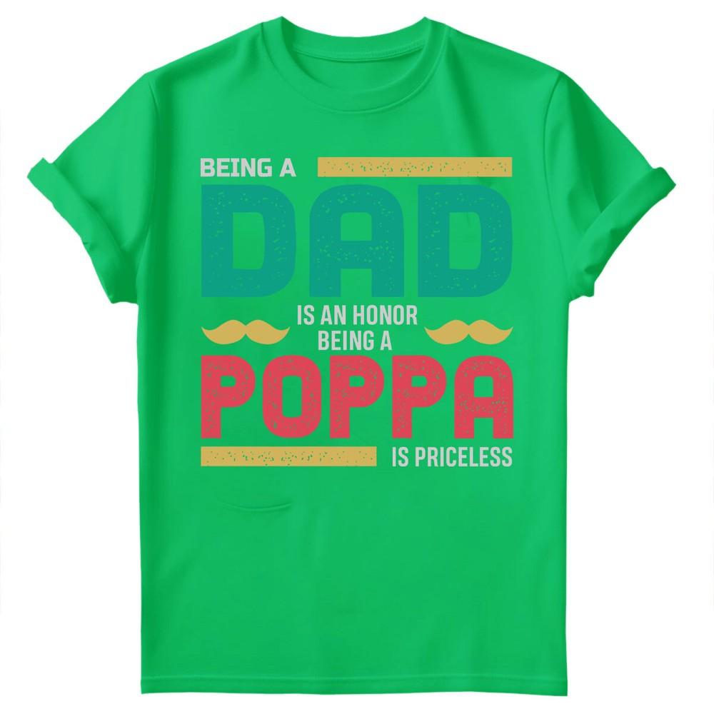 Being Dad Is An Honor Fathers Day For Daddy Unisexs Gift Birthday TShirts FD