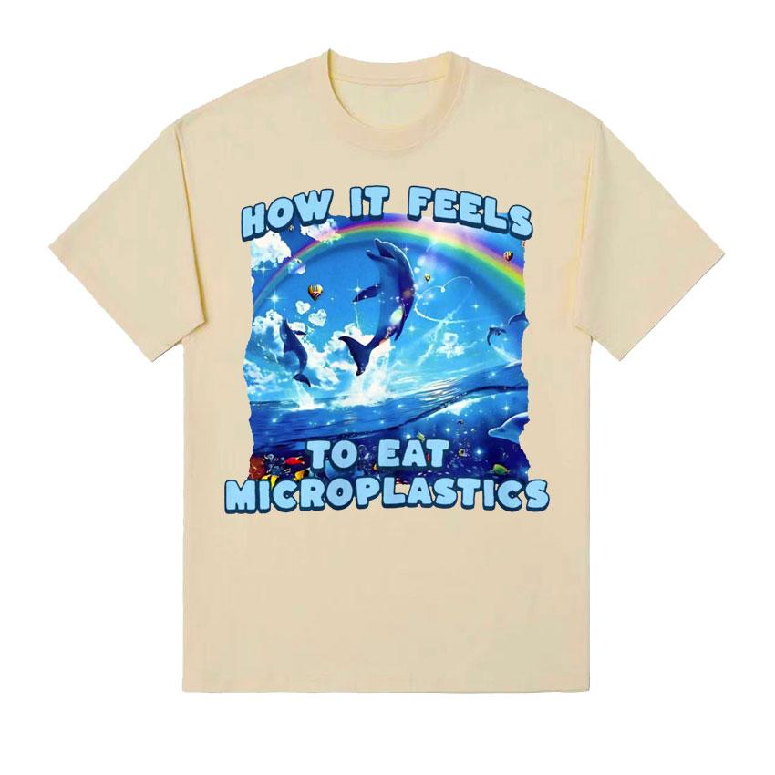 How It Feels To Eat Microplastics T Shirt Unisex Women Harajuku Funny Meme T Shirts Male Fashion Aesthetic 100 Cotton Tshirt Tops