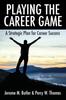 Книга Playing the Career Game : A Strategic Plan for Career Success