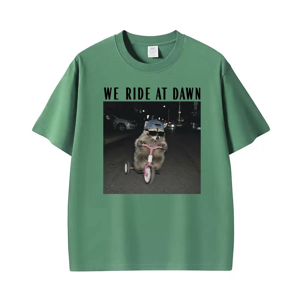 We Ride At Dawn Funny Racoon Meme Tshirt Unisex Unisex Clothing Casual Short Sleeve Tshirts Hot Sale Oversized T Shirts Streetwear