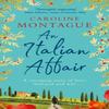 Итальянский роман (An Italian Affair) от Кэролайн Монтегю Мягкая обложка Книга 9781409180784