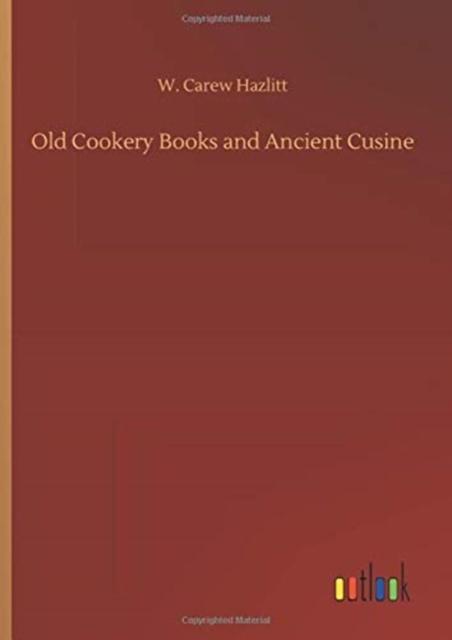 The Old Cookery Books and Ancient Cusine Book