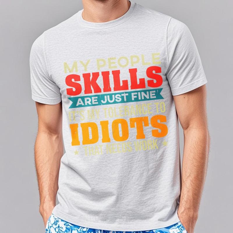 Cotton Summer Unisex T Shirt My People Skills Are Just Fine Its My Tolerance To Idiots That Needs Work Short Sleeve Workout O