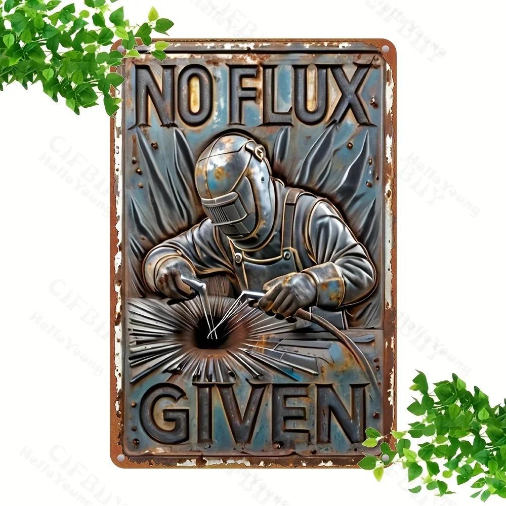 Vintage Welder Humor Metal Sign "NO FLUX GIVEN", Rustic Wall Decor. Perfect for Garden, Home, Bar, Cafe, Garage & Washroom.