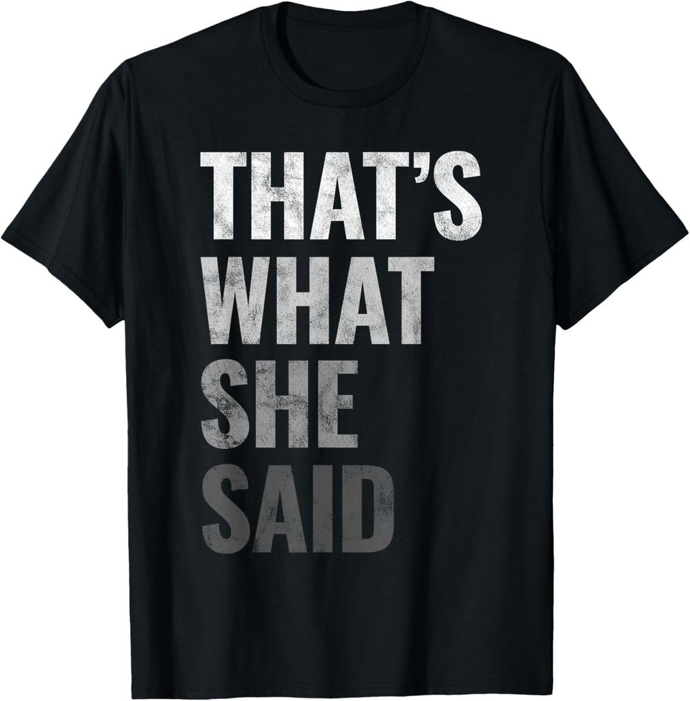 Смешная юмористическая саркастическая известная шутка That's What She Said футболка