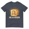 He Is Risen Funny Easter Bread Jesus Meme TShirt