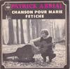 7inch Record PATRICK ABRIAL - Chanson Pour Marie / Fétiche 4533 CBS 1969 France Pop Used