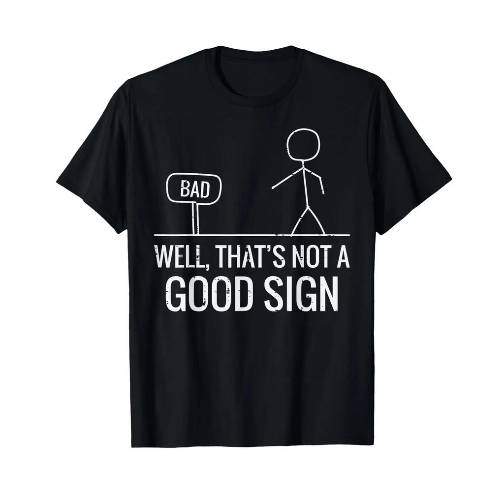 Bad Well Not A Good Sign Funny Saying Men Boys Kids Women T Shirt Vintage Washed Top For Everyday Wear Fashion Versatile Unisex