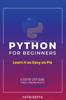 Книга Python for Beginners : Learn It As Easy As Pie