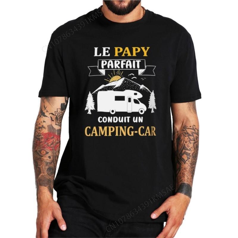 Perfect Dad Driving Camping Car T-shirt French Grandfather's Day Papa Gift Men Clothing Cotton