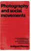 Книга Photography and Social Movements : From the Globalisation of the Movement (1968) To the Movement Against Globalisation (2001)